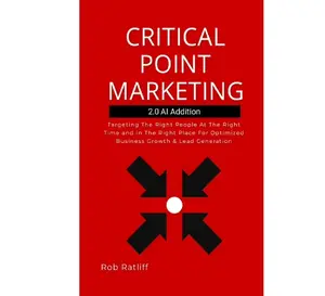 Critical Point Marketing by Rob Ratliff - Master Online Marketing Strategies for Business Success with Marketing AI LLC