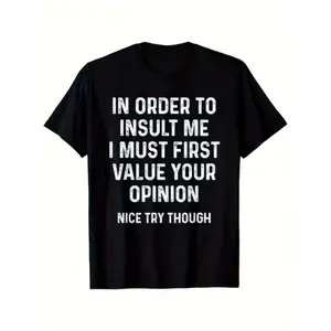 Unbranded 1pc Menswear Cotton Fabric Round Neck Short Sleeve T-Shirt - "In Order to Insult Me I Must First Value Your Opinion" - 180gsm Heavyweight, Loose Fit Top, Soft Casual Wear, Plus Size, Birthday/Holiday Gift Idea