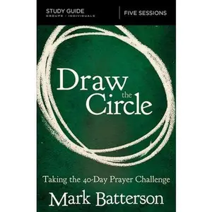 USED-Draw the Circle Bible Study Guide: Taking the 40 Day Prayer Challenge by Batterson, Mark (Paperback)