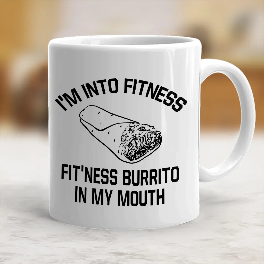 I'm Into Fitness Burrito In My Mouth Funny Coffee Mug - scs13180