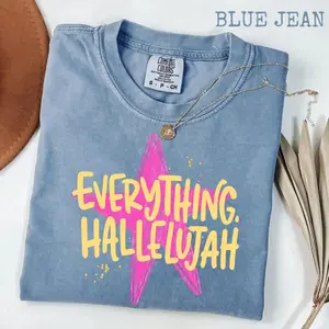 Everything Hallelujah Comfort Colors Tee, Faith Based Christian Shirt, Inspirational Religious Graphic T-Shirt for Women