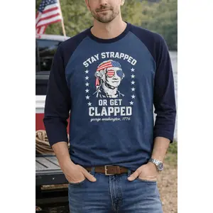 Raglan Shirt — “Stay Strapped or Get Clapped” Patriotic George Washington Design