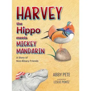 USED-Harvey the Hippo Meets Mickey Mandarin: A Story of Non-Binary Friends by Pete, Abby (Hardcover)
