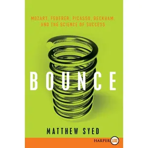 Bounce: Mozart, Federer, Picasso, Beckham, and the Science of Success by Matthew Syed [Paperback Book]