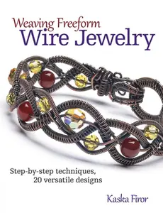 USED-Weaving Freeform Wire Jewelry: Step-By-Step Techniques, 20 Versatile Designs by Kaska, Firor (Paperback)