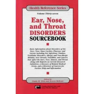 USED-Ear, Nose, and Throat Disorders Sourcebook : Basic Information About Disorders of the Ears, Nose, Sinus Cavities, Pharynx, and Larynx Including Ear in by Linda M. Ross Linda M. Shin Karen Bellenir (Hardcover)