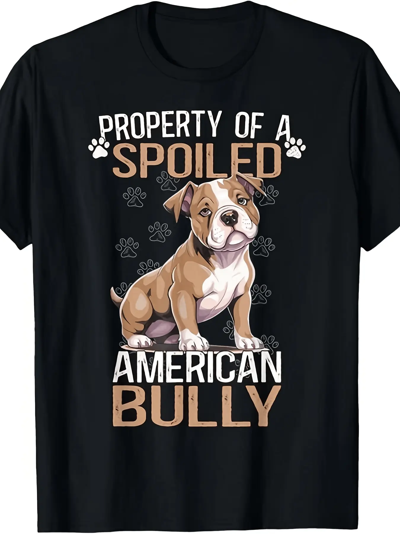 T-Shirt Design Featuring a Spoiled American Bully Dog Perfect for Dog Enthusiasts. This All-Season Men'S Shirt Has a Humorous Touch with a Round Neck And Short Sleeves Made from Soft Breathable Fabric And Is Machine Washable