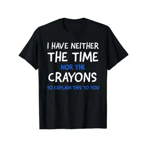 Cotton Short Sleeve  T-Shirt I Don't Have The Time Or The Crayons Graphic Men's Short Sleeve T-shirt, Comfy Stretchy Trendy Tees For Summer, Casual Daily Style Fashion Clothing