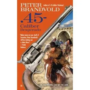 USED-.45-Caliber Desperado by Brandvold, Peter (Paperback)