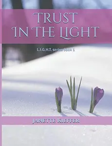 USED-TRUST in The LIGHT (L.I.G.H.T. - Life In God Holds Truth) by Janette Marie Kieffer (Paperback)