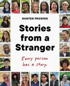 Stories from a Stranger: Every Person Has a Story. -- Hunter Prosper, Hardcover