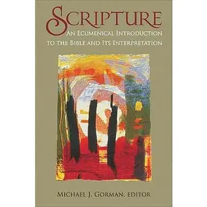 USED-Scripture: An Ecumenical Introduction to the Bible and Its Interpretation by Gorman (Paperback)