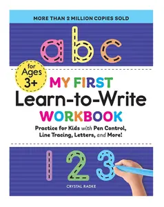 My First Learn-to-Write Workbook: Practice for Kids with Pen Control, Line Tracing, Letters, and More!