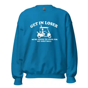 Get In Loser Crewneck Sweatshirt