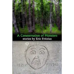 USED-A Consternation of Monsters: Stories by Eric Fritzius by Fritzius, Eric W. (Paperback)