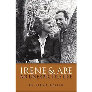 USED-Irene and Abe: An Unexpected Life by Irene Pollin (Hardcover)