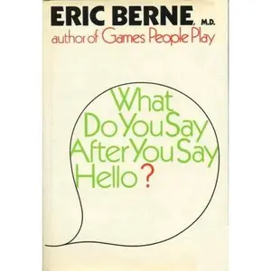 USED Book - What do You Say After You say hello? by Eric Berne (Hardcover)