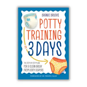 Potty Training in 3 Days – Step-by-Step Toddler Potty Training Guide for Parents