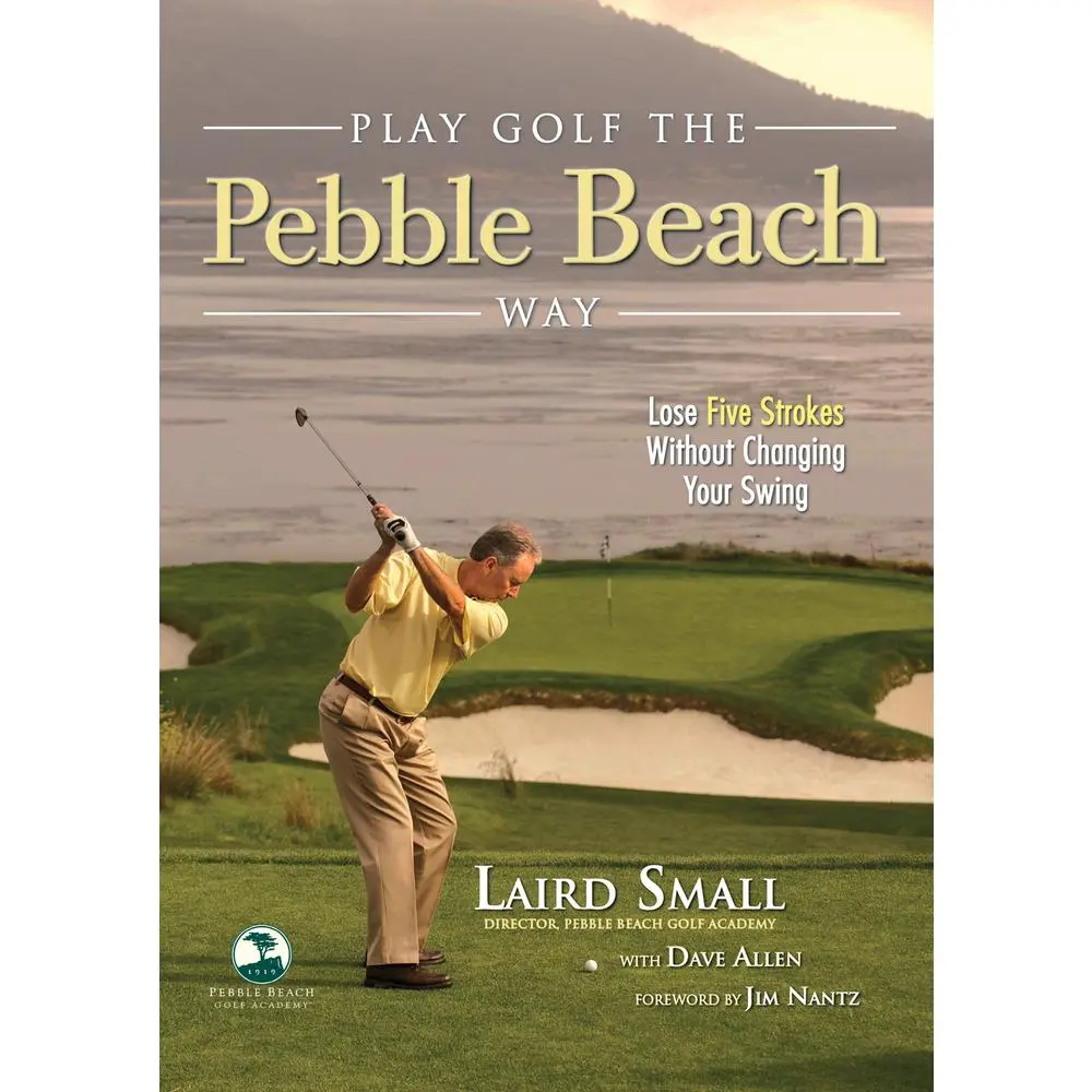 USED-Play Golf the Pebble Beach Way: Lose Five Strokes Without Changing Your Swing by Small, Laird (Paperback)
