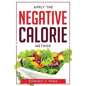 USED-Apply the Negative Calorie Method by Dominic T Pena (Paperback)