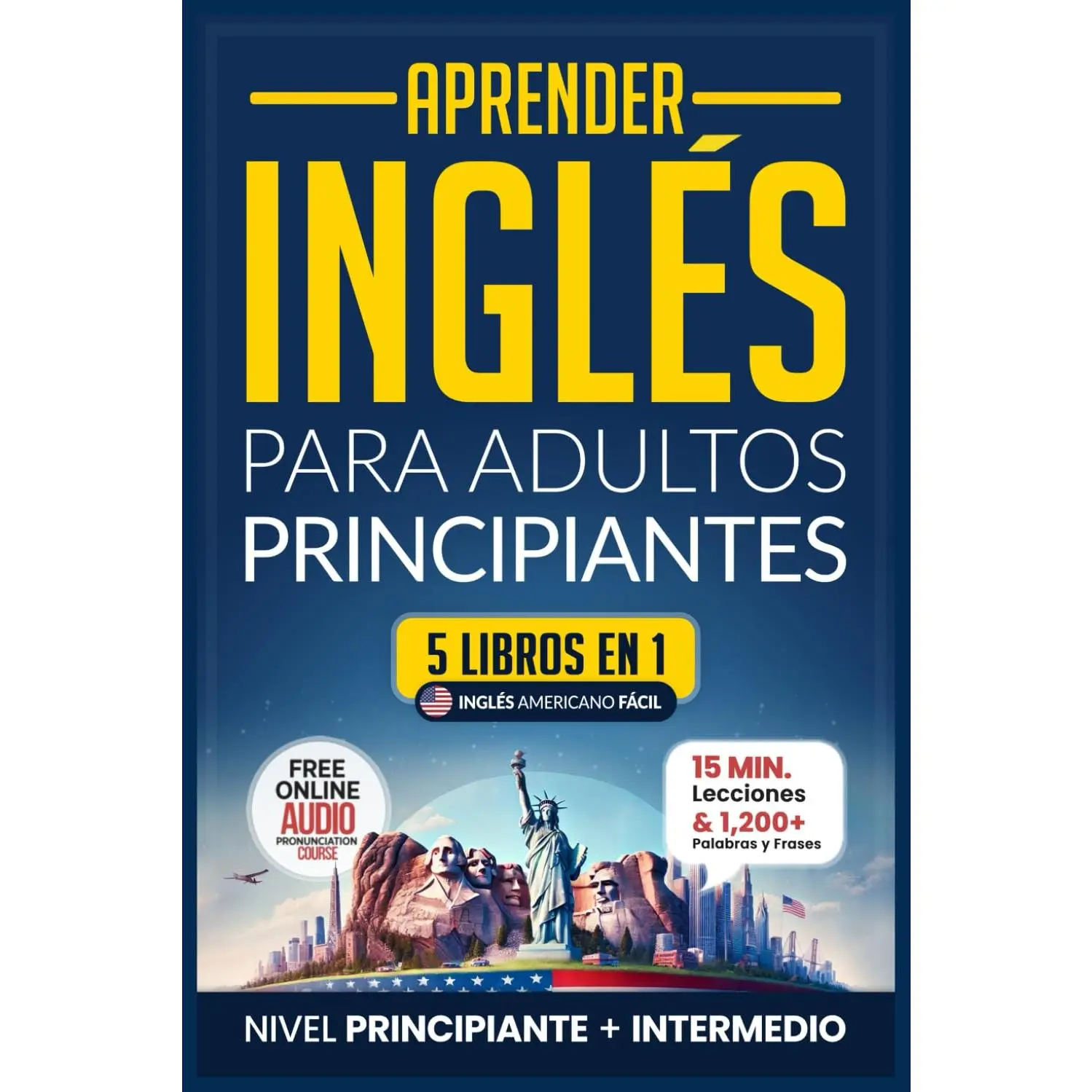 Aprender inglés rápido para adultos principiantes: 5 libros en 1: ¡Lee, escribe y habla inglés en 30 días! Gramática, ejercicios prácticos y vocabulario de uso diario (inglés fácil) (Spanish Edition)