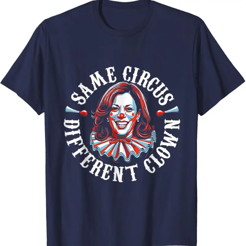 Kamala Harris Same Circus Different Clown Funny T-Shirt Kamala Election Shirt