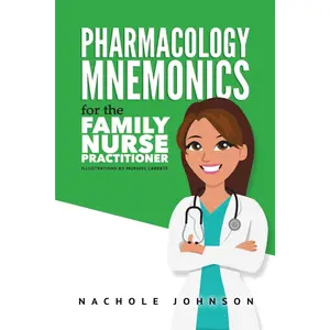 Pharmacology Mnemonics for the Family Nurse Practitioner