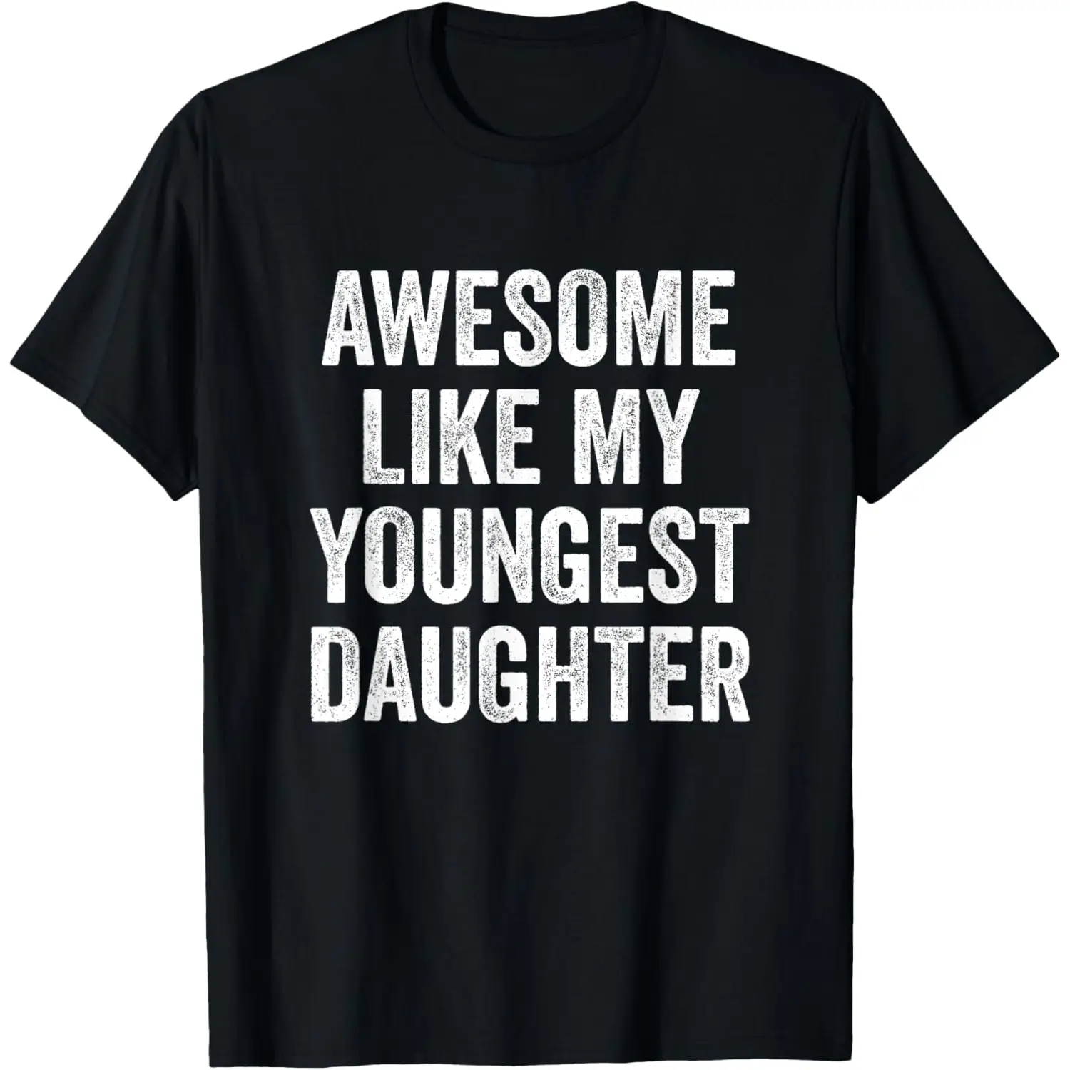 Cotton Short Sleeves Awesome Like My Youngest Daughter Mother's Day Father's Day T-Shirt Tshirt Man