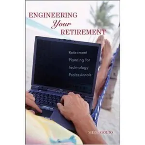 USED-Engineering Your Retirement: Retirement Planning for Technology Professionals by Golio, Mike (Paperback)
