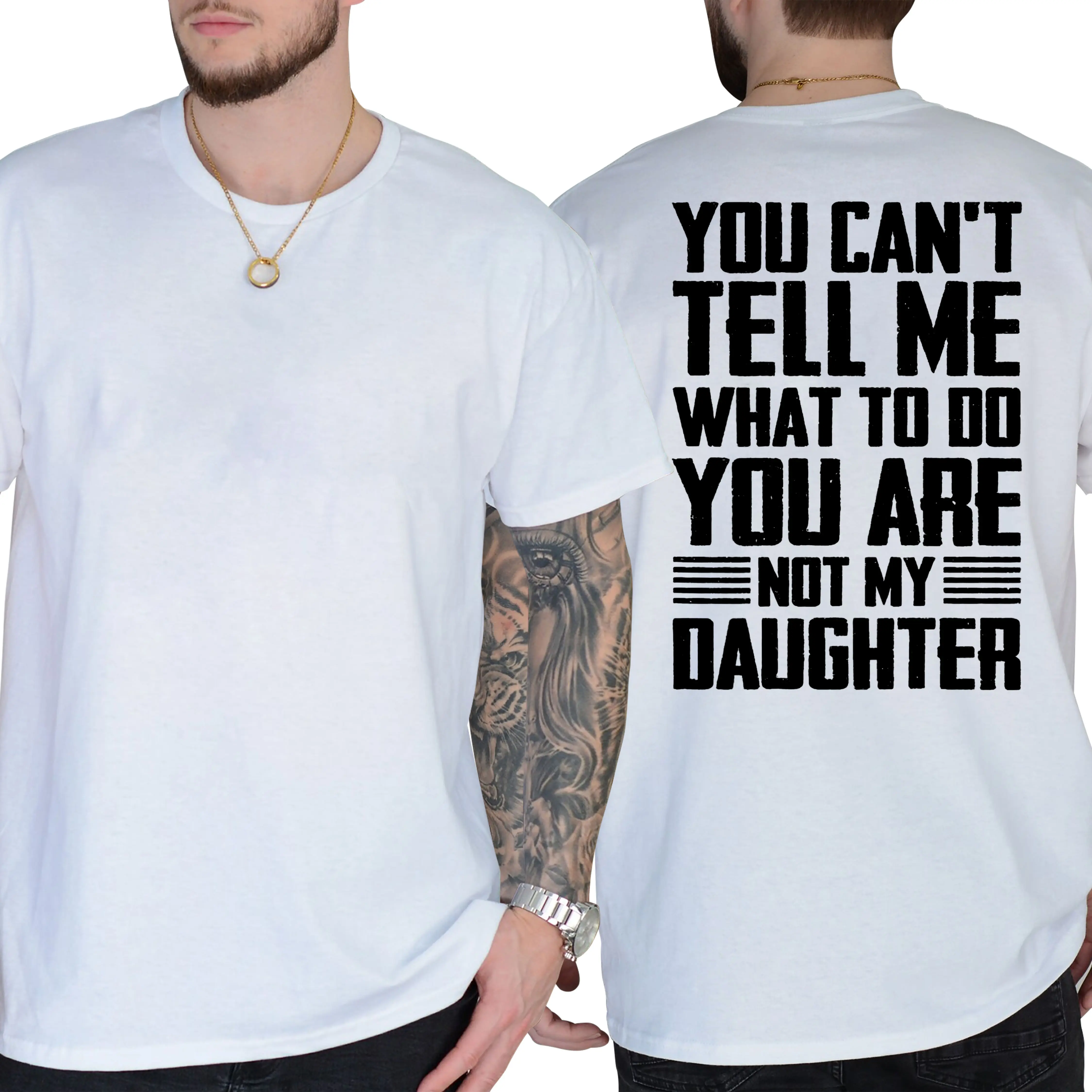 You Can't Tell Me What to Do You are Not My Daughter unisex T-Shirt, Short Sleeve Printed Graphic Shirt, Daily Casual Cotton Menswear Embroidered
