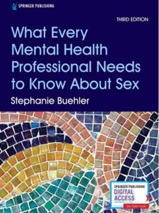 What Every Mental Health Professional Needs to Know About Sex, Third Edition Third Edition, New  (9780826135889)