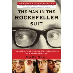 USED-The Man in the Rockefeller Suit: The Astonishing Rise and Spectacular Fall of a Serial Impostor by Seal, Mark (Paperback)