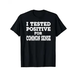 Funny "I Tested Positive for Common Sense" Print Men's T-Shirt - Loose Fit Breathable Black Tee Suitable for Summer, Spring, Fall - Casual Crewneck Short Sleeve Top with Humorous Slogan, Machine Washable Daily Wear & Party Outfits