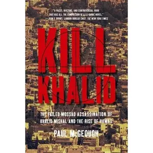 USED-Kill Khalid: The Failed Mossad Assassination of Khalid Mishal and the Rise of Hamas by McGeough, Paul (Hardcover)