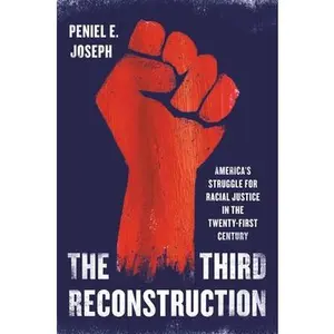 USED-The Third Reconstruction: America's Struggle for Racial Justice in the Twenty-First Century by Joseph, Peniel E. (Hardcover)