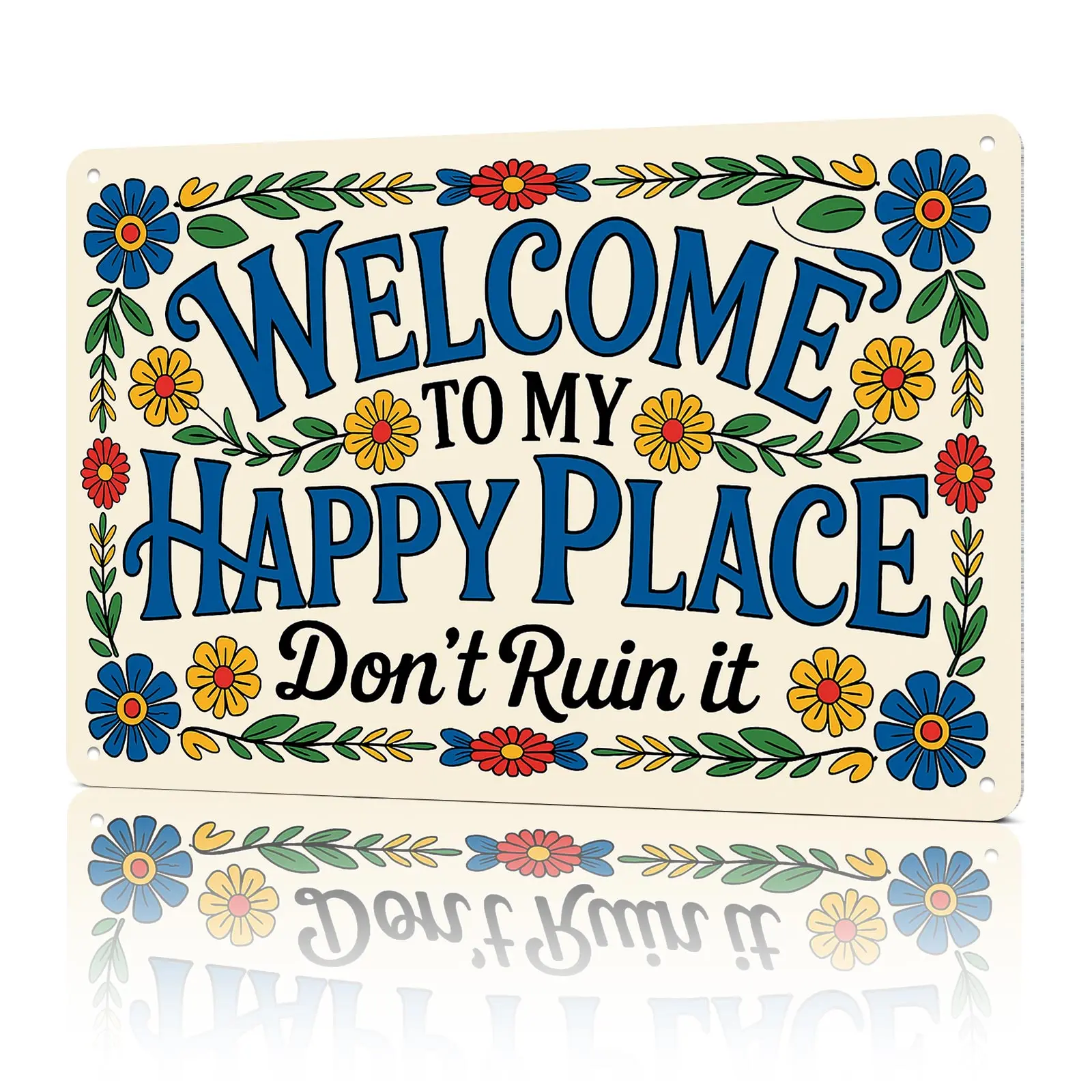 Welcome To My Happy Place Don't Ruin It Whimsical Funny Home Decor 8x12 Aluminum Metal Sign for Home Office She Shed or Reading Nook,Retro Wall Art, Unique Housewarming Gift,Witty Wall Art for Work from Home Space