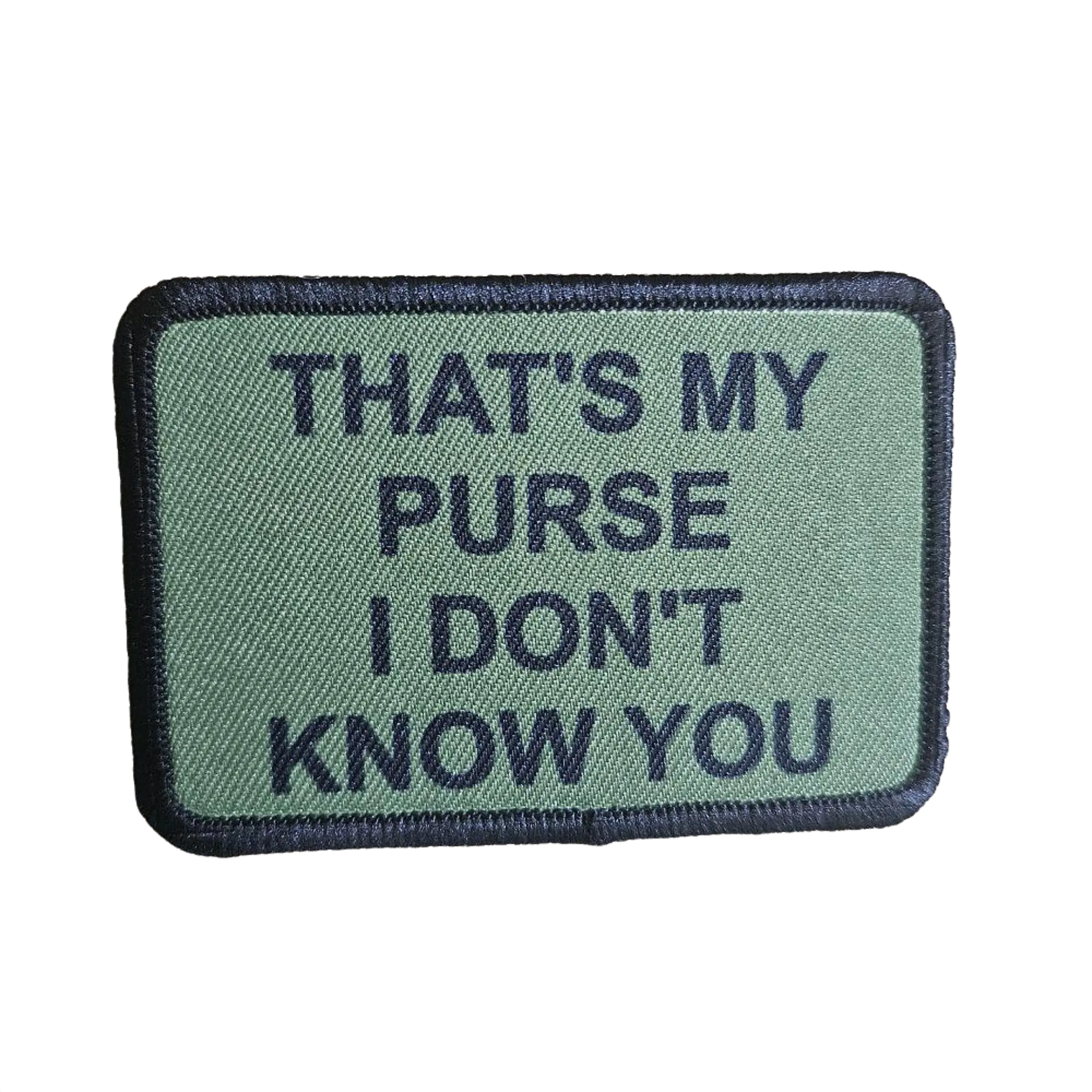 that's My Purse I don't Know you meme lol 2"x3" morale patch with hook and loop backing green