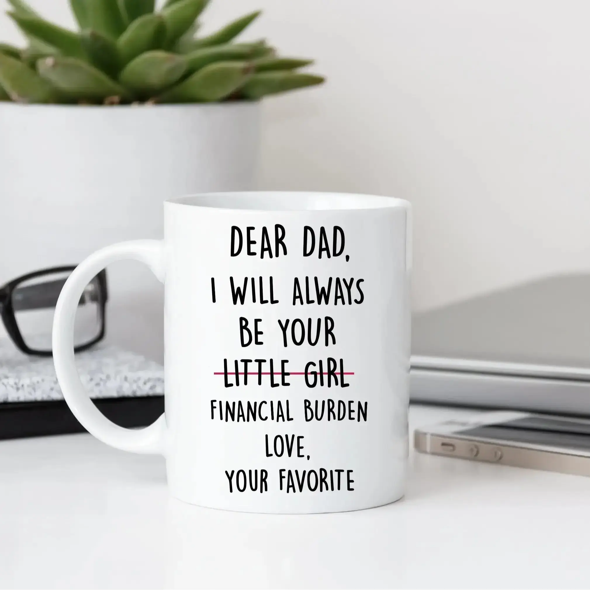 Dad Mug, Dear Dad Ill Always Be Your Financial Burden Mug, Funny Fathers Day Gift For Dad Coffee Cup Gift, Funny Father's Day Mug
