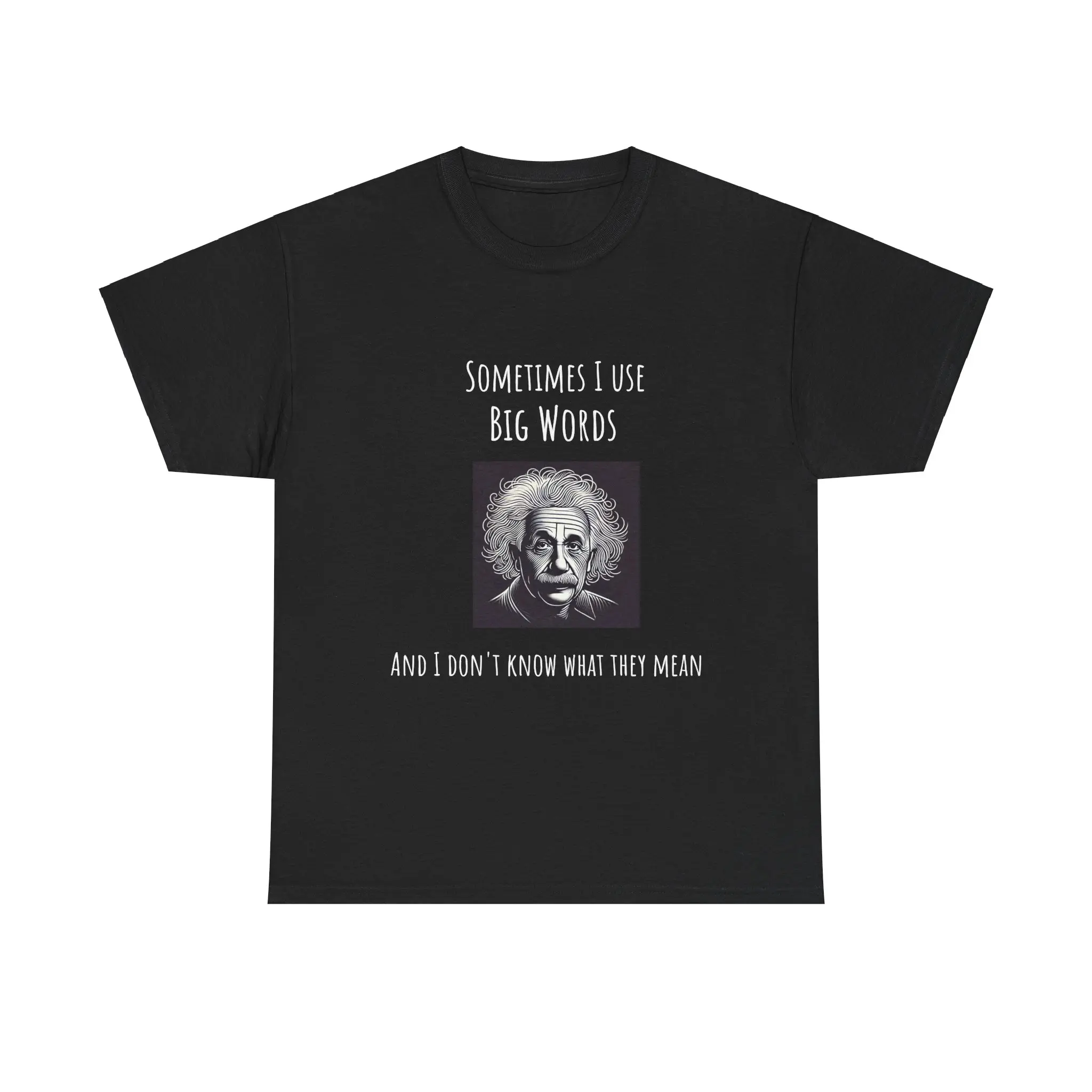 Albert Einstein Funny Tee - Ultra Soft Cotton T-Shirt