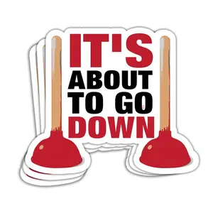 Plumbing Humor Sticker - "It's About To Go Down" Funny Decal for Plumbers, Laptop, Bottle, Car 4U4