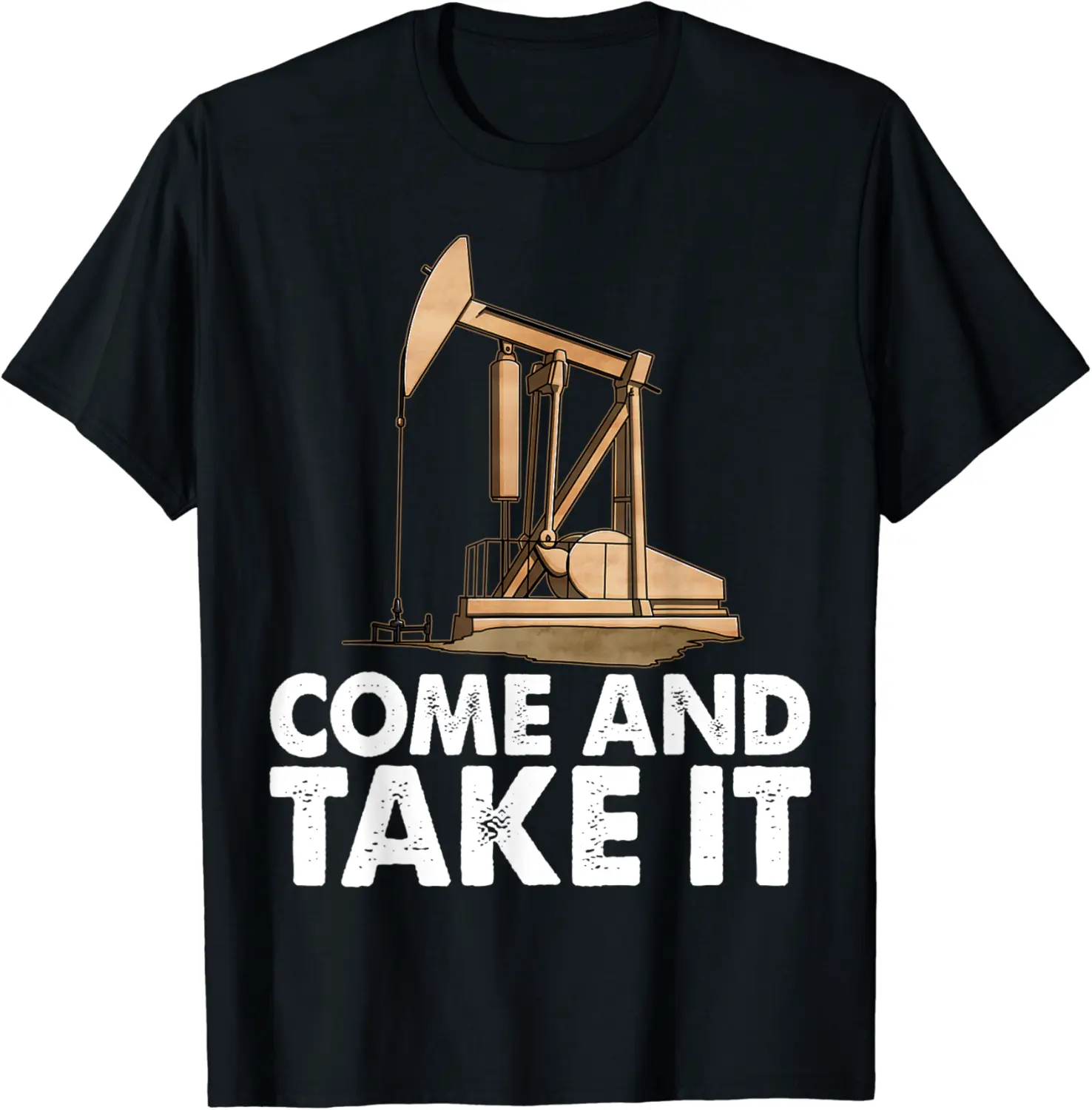 Come And Take It Tee Shirts Oil Field Equipment Tees Women T-Shirt - Griseldatu Shop 49B09CFYGRBB