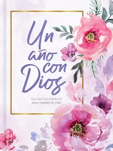 Un año con Dios: 365 devocionales para inspirar tu vida | A Year With God: 365 Devotions to Inspire Your Life (Spanish Edition) - Hardcover