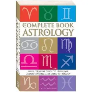USED-The Complete Book of Astrology : Your personal guide to learning understanding and using Astrology by Caitlin Johnstone (Paperback)