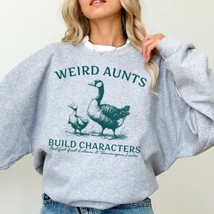 Weird Aunt Build Characters Sweatshirt, Funny Aunt Sweatshirt, Certified Great Listener Sweater, Goose Weird Aunt Club