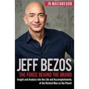 USED-Jeff Bezos: The Force Behind the Brand: Insight and Analysis into the Life and Accomplishments of the Richest Man on the Planet by MacGregor, Jr. (Paperback)