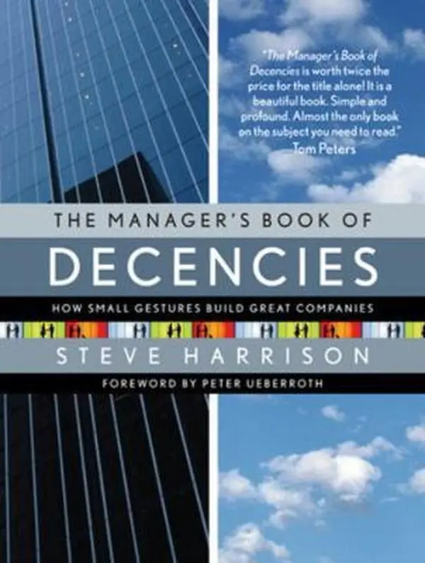 USED-The Manager's Book of Decencies: How Small Gestures Build Great Companies by Harrison, Steve (Hardcover)