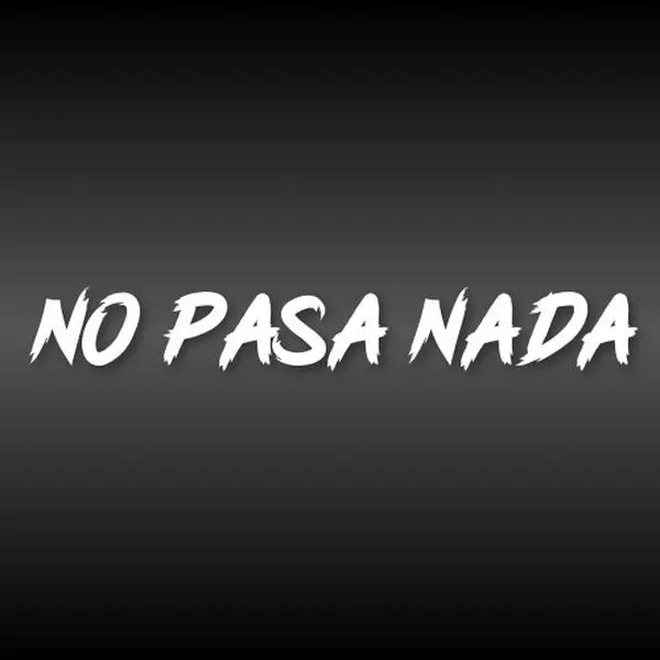 No Pasa Nada Vinyl Decal - High Quality Sticker