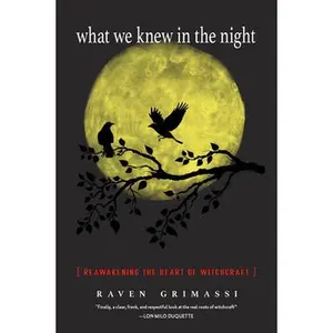 USED Book - What We Knew in the Night: Reawakening the Heart of Witchcraft by Grimassi, Raven (Paperback) - english