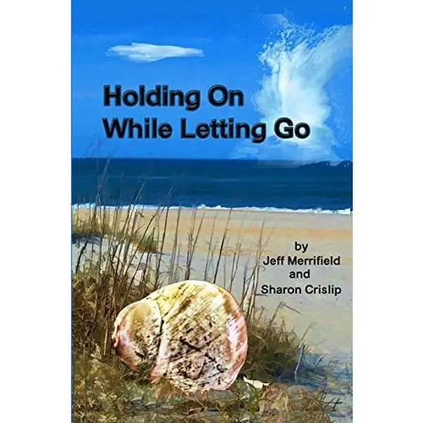 USED-Holding On While Letting Go: A Transition From Hope To Grief And Back To Hope by Crislip, Sharon a. (Paperback)