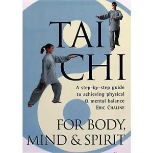 USED Book - Tai Chi For Body, Mind & Spirit: A Step-by-Step Guide to Achieving Physical & Mental Balance by Eric Chaline (Paperback) - english